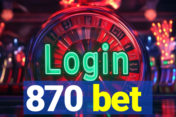 870 bet